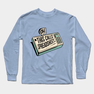 Oh This Calls For A Spreadsheet typography design Long Sleeve T-Shirt